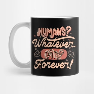 Humans Whatever Cats Forever by Tobe Fonseca Mug